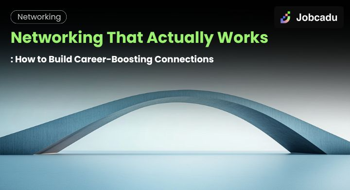 Thumbnail for Networking That Actually Works: How to Build Career-Boosting Connections